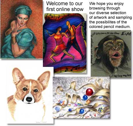 Welcome to our show! Browse through our galleries and enjoy the diversity of the art of colored pencils.
